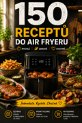 150 receptů do horkovzdušné fritézy – chutně, rychle a bez zbytečného tuku
