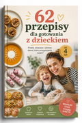 62 przepisy, które dzieci uwielbiają gotować